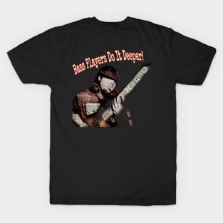 Bass Players Do It Deeper T-Shirt